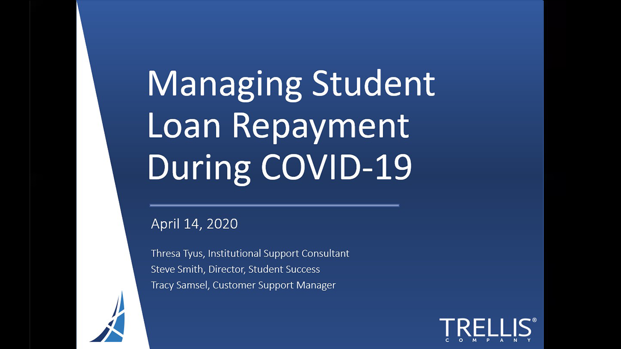 An image of a screenshot for the Trellis webinar "Managing Student Loan Repayment During COVID-19".