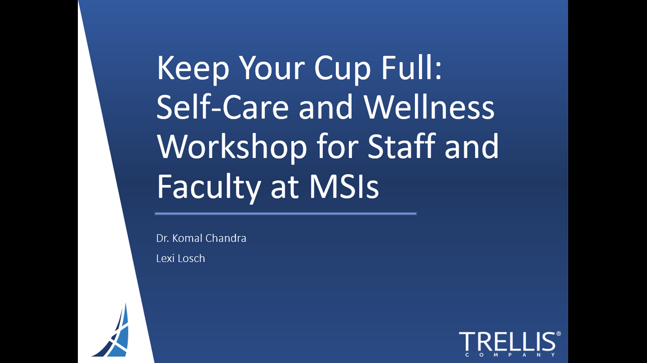 An image of a screenshot for the Trellis webinar "Keep Your Cup Full: Self-Care and Wellness Workshop for Staff and Faculty at MSIs".