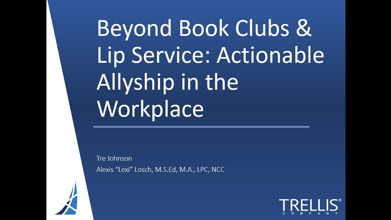 An image of a screenshot for the Trellis webinar "Beyond Book Clubs and Lip Service: Actionable Allyship in the Workplace".