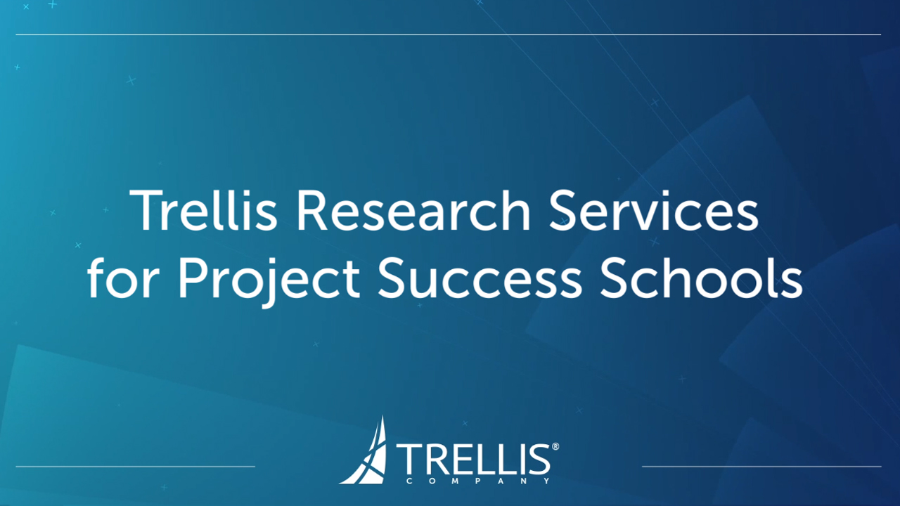 A screenshot from the Webnar "Trellis Research Services for Project Success Schools".