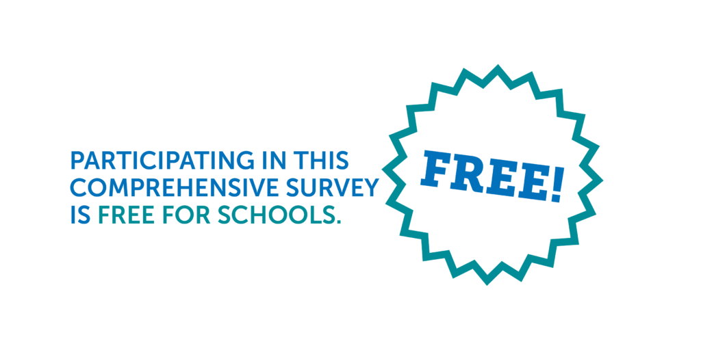 Participating in This Comprehensive Survey is Free for Schools
